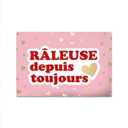 Magnet Râleuse depuis toujours