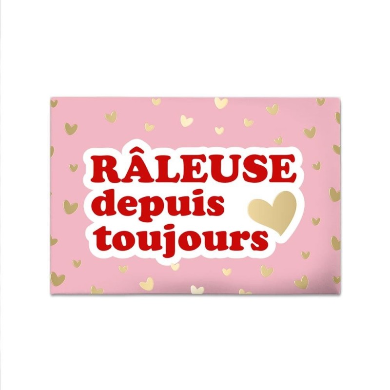 Magnet Râleuse depuis toujours